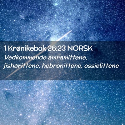 Picture 02 - 1 Krønikebok 26:23 NORSK - Vedkommende amramittene, jisharittene, - Bible Verse Picture