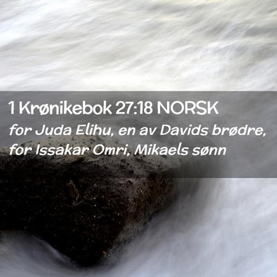 Picture 02 - 1 Krønikebok 27:18 NORSK - for Juda Elihu, en av Davids brødre, for Issakar - Bible Verse Picture