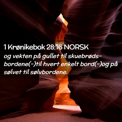 Picture 02 - 1 Krønikebok 28:16 NORSK - og vekten på gullet til skuebrøds-bordene(-)til - Bible Verse Picture