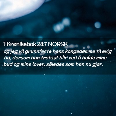 Picture 02 - 1 Krønikebok 28:7 NORSK - og jeg vil grunnfeste hans kongedømme til evig - Bible Verse Picture