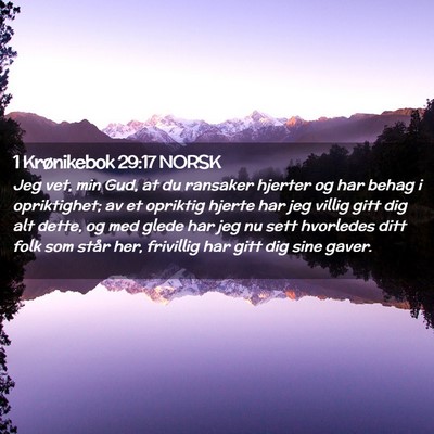 Picture 02 - 1 Krønikebok 29:17 NORSK - Jeg vet, min Gud, at du ransaker hjerter og har - Bible Verse Picture