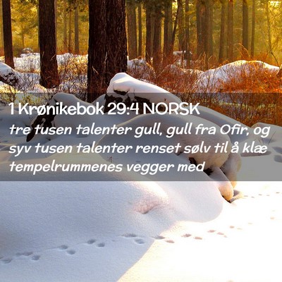 Picture 02 - 1 Krønikebok 29:4 NORSK - tre tusen talenter gull, gull fra Ofir, og syv - Bible Verse Picture