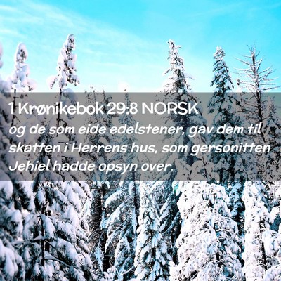 Picture 02 - 1 Krønikebok 29:8 NORSK - og de som eide edelstener, gav dem til skatten i - Bible Verse Picture