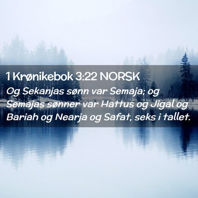 Picture 02 - 1 Krønikebok 3:22 NORSK - Og Sekanjas sønn var Semaja; og Semajas sønner - Bible Verse Picture