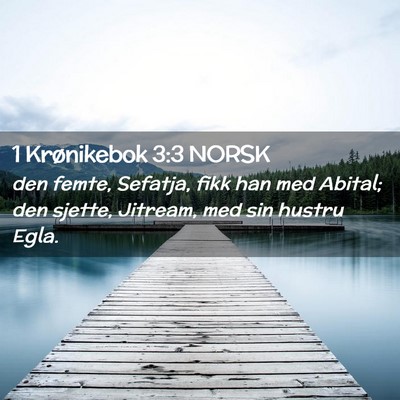 Picture 02 - 1 Krønikebok 3:3 NORSK - den femte, Sefatja, fikk han med Abital; den - Bible Verse Picture