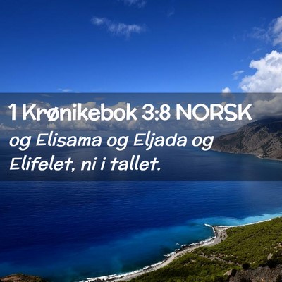 Picture 02 - 1 Krønikebok 3:8 NORSK - og Elisama og Eljada og Elifelet, ni i - Bible Verse Picture