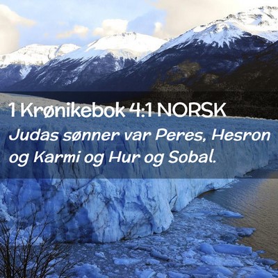 Picture 02 - 1 Krønikebok 4:1 NORSK - Judas sønner var Peres, Hesron og Karmi og Hur - Bible Verse Picture