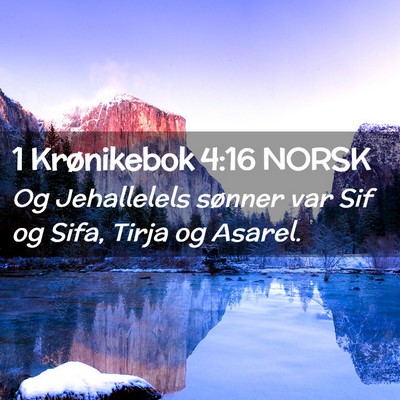 Picture 02 - 1 Krønikebok 4:16 NORSK - Og Jehallelels sønner var Sif og Sifa, Tirja og - Bible Verse Picture