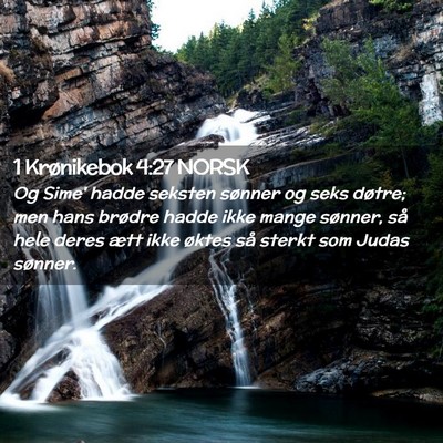 Picture 02 - 1 Krønikebok 4:27 NORSK - Og Sime' hadde seksten sønner og seks døtre; - Bible Verse Picture