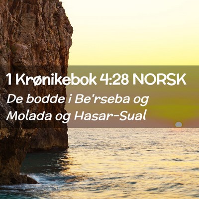 Picture 02 - 1 Krønikebok 4:28 NORSK - De bodde i Be'rseba og Molada og - Bible Verse Picture