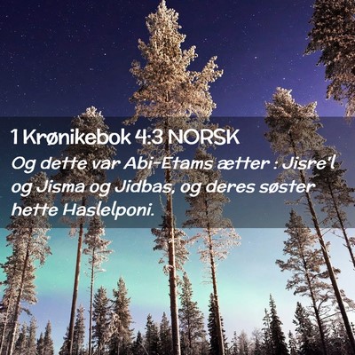 Picture 02 - 1 Krønikebok 4:3 NORSK - Og dette var Abi-Etams ætter : Jisre'l og Jisma - Bible Verse Picture