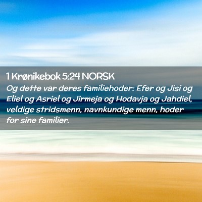 Picture 02 - 1 Krønikebok 5:24 NORSK - Og dette var deres familiehoder: Efer og Jisi og - Bible Verse Picture