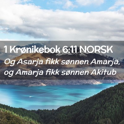 Picture 02 - 1 Krønikebok 6:11 NORSK - Og Asarja fikk sønnen Amarja, og Amarja fikk - Bible Verse Picture