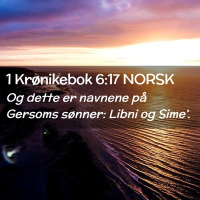 Picture 02 - 1 Krønikebok 6:17 NORSK - Og dette er navnene på Gersoms sønner: Libni og - Bible Verse Picture