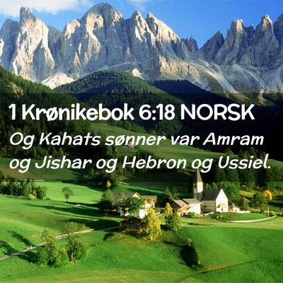 Picture 02 - 1 Krønikebok 6:18 NORSK - Og Kahats sønner var Amram og Jishar og Hebron - Bible Verse Picture