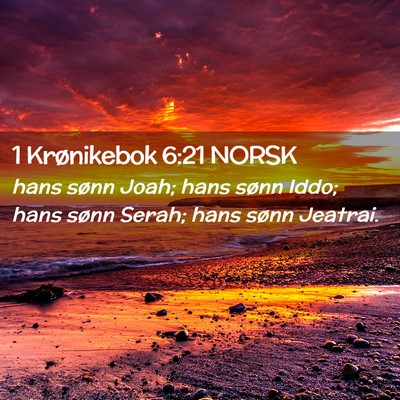 Picture 02 - 1 Krønikebok 6:21 NORSK - hans sønn Joah; hans sønn Iddo; hans sønn - Bible Verse Picture