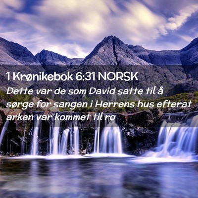 Picture 02 - 1 Krønikebok 6:31 NORSK - Dette var de som David satte til å sørge for - Bible Verse Picture