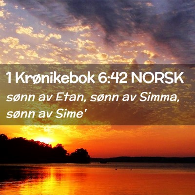 Picture 02 - 1 Krønikebok 6:42 NORSK - sønn av Etan, sønn av Simma, sønn av - Bible Verse Picture