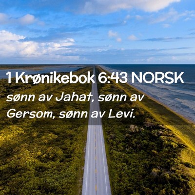 Picture 02 - 1 Krønikebok 6:43 NORSK - sønn av Jahat, sønn av Gersom, sønn av - Bible Verse Picture