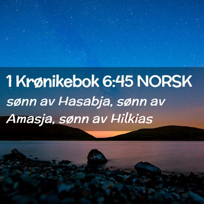 Picture 02 - 1 Krønikebok 6:45 NORSK - sønn av Hasabja, sønn av Amasja, sønn av - Bible Verse Picture