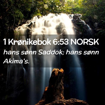 Picture 02 - 1 Krønikebok 6:53 NORSK - hans sønn Saddok; hans sønn - Bible Verse Picture
