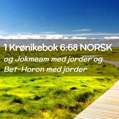 Picture 02 - 1 Krønikebok 6:68 NORSK - og Jokmeam med jorder og Bet-Horon med - Bible Verse Picture