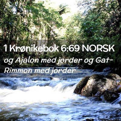 Picture 02 - 1 Krønikebok 6:69 NORSK - og Ajalon med jorder og Gat-Rimmon med - Bible Verse Picture