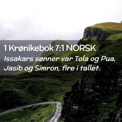 Picture 02 - 1 Krønikebok 7:1 NORSK - Issakars sønner var Tola og Pua, Jasib og - Bible Verse Picture