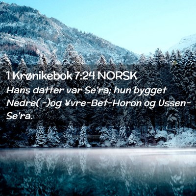 Picture 02 - 1 Krønikebok 7:24 NORSK - Hans datter var Se'ra; hun bygget Nedre( -)og - Bible Verse Picture