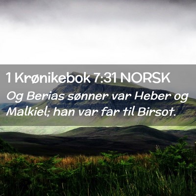 Picture 02 - 1 Krønikebok 7:31 NORSK - Og Berias sønner var Heber og Malkiel; han var - Bible Verse Picture