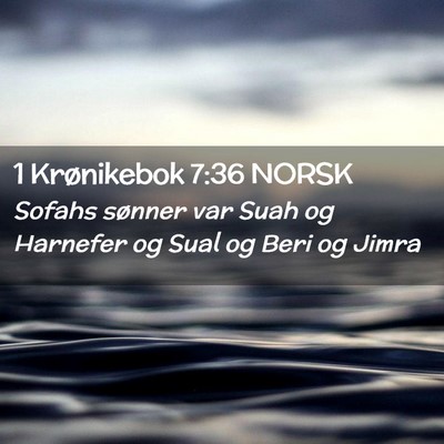 Picture 02 - 1 Krønikebok 7:36 NORSK - Sofahs sønner var Suah og Harnefer og Sual og - Bible Verse Picture