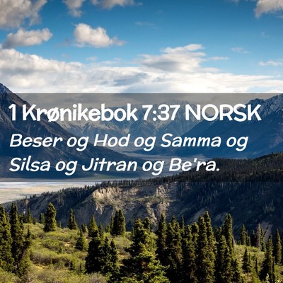 Picture 02 - 1 Krønikebok 7:37 NORSK - Beser og Hod og Samma og Silsa og Jitran og - Bible Verse Picture