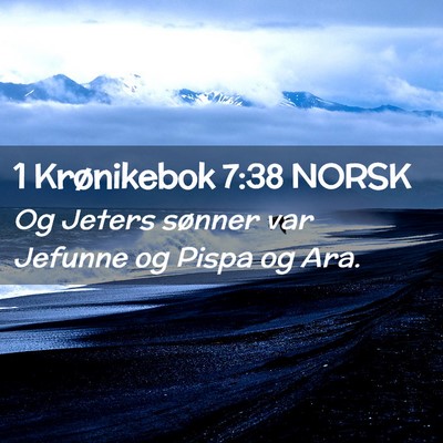 Picture 02 - 1 Krønikebok 7:38 NORSK - Og Jeters sønner var Jefunne og Pispa og - Bible Verse Picture