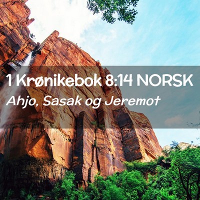 Picture 02 - 1 Krønikebok 8:14 NORSK - Ahjo, Sasak og - Bible Verse Picture