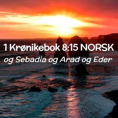 Picture 02 - 1 Krønikebok 8:15 NORSK - og Sebadia og Arad og - Bible Verse Picture