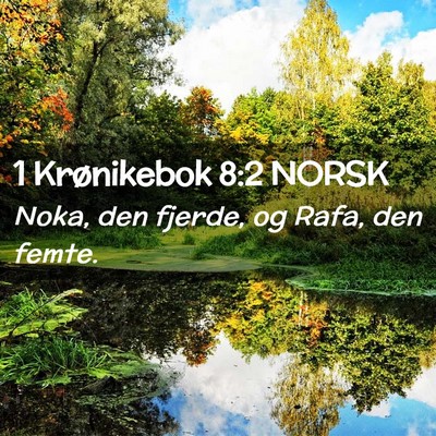 Picture 02 - 1 Krønikebok 8:2 NORSK - Noka, den fjerde, og Rafa, den - Bible Verse Picture