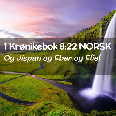 Picture 02 - 1 Krønikebok 8:22 NORSK - Og Jispan og Eber og - Bible Verse Picture