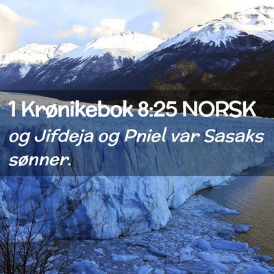 Picture 02 - 1 Krønikebok 8:25 NORSK - og Jifdeja og Pniel var Sasaks - Bible Verse Picture