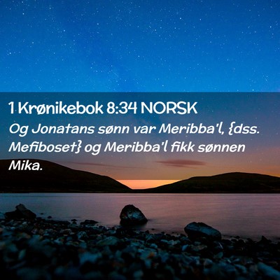 Picture 02 - 1 Krønikebok 8:34 NORSK - Og Jonatans sønn var Meribba'l, {dss. Mefiboset} - Bible Verse Picture