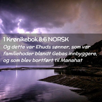 Picture 02 - 1 Krønikebok 8:6 NORSK - Og dette var Ehuds sønner, som var familiehoder - Bible Verse Picture