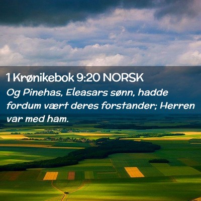 Picture 02 - 1 Krønikebok 9:20 NORSK - Og Pinehas, Eleasars sønn, hadde fordum vært - Bible Verse Picture
