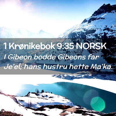 Picture 02 - 1 Krønikebok 9:35 NORSK - I Gibeon bodde Gibeons far Je'el; hans hustru - Bible Verse Picture