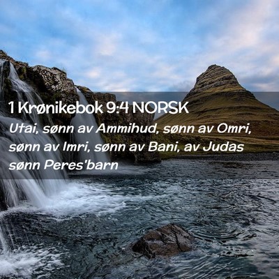 Picture 02 - 1 Krønikebok 9:4 NORSK - Utai, sønn av Ammihud, sønn av Omri, sønn av - Bible Verse Picture