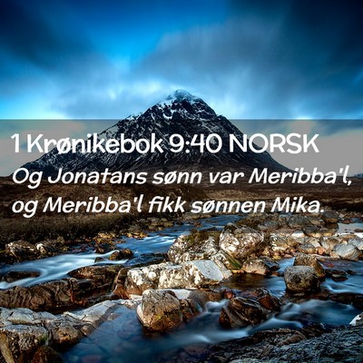 Picture 02 - 1 Krønikebok 9:40 NORSK - Og Jonatans sønn var Meribba'l, og Meribba'l - Bible Verse Picture