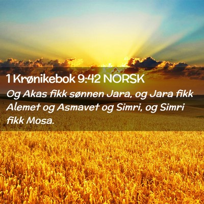 Picture 02 - 1 Krønikebok 9:42 NORSK - Og Akas fikk sønnen Jara, og Jara fikk Alemet og - Bible Verse Picture