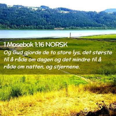 Picture 02 - 1 Mosebok 1:16 NORSK - Og Gud gjorde de to store lys, det største til - Bible Verse Picture