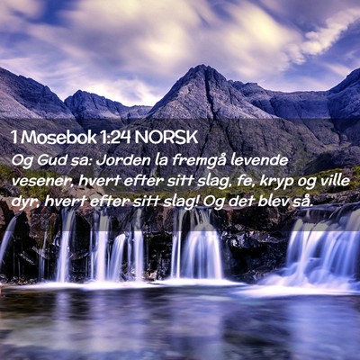 Picture 02 - 1 Mosebok 1:24 NORSK - Og Gud sa: Jorden la fremgå levende vesener, - Bible Verse Picture
