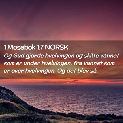 Picture 02 - 1 Mosebok 1:7 NORSK - Og Gud gjorde hvelvingen og skilte vannet som er - Bible Verse Picture