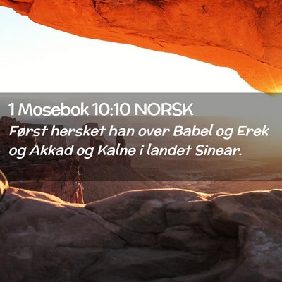 Picture 02 - 1 Mosebok 10:10 NORSK - Først hersket han over Babel og Erek og Akkad og - Bible Verse Picture