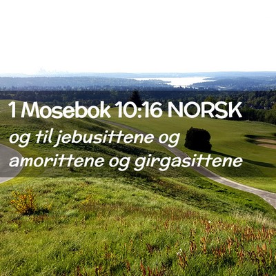 Picture 02 - 1 Mosebok 10:16 NORSK - og til jebusittene og amorittene og - Bible Verse Picture
